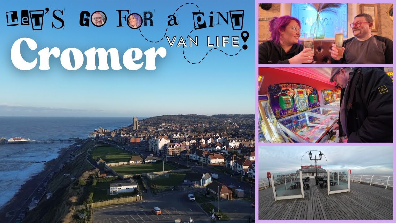 Cromer Visit | Couple's Van Life Pub Crawl Seaside Tour in Norfolk