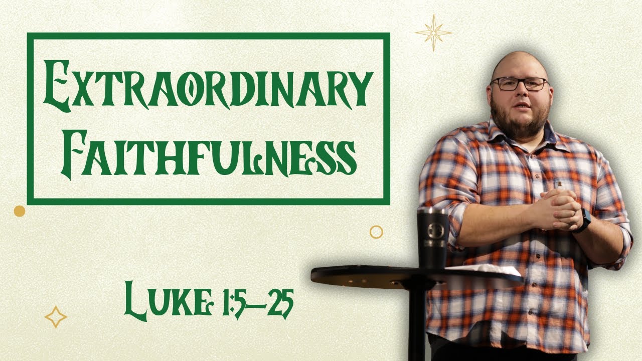 Armstrong Mill | Pastor Zach Burke | Extraordinary Faithfulness | Luke 1:5-25