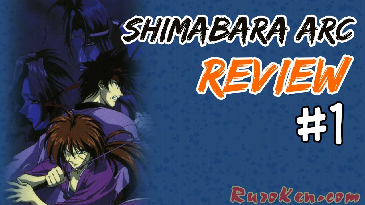 Shimabara Arc Review - Part #1 [RuroKen] - Rurouni Kenshin