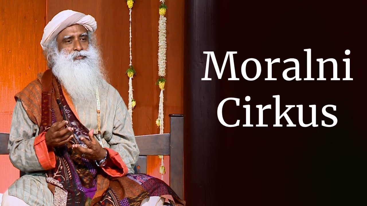 Moralni cirkus - šta je vrlina, a šta greh? | Sadhguru