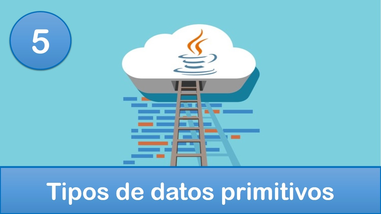 5. Programaci&oacute;n en Java || Introducci&oacute;n || Tipos de datos primitivos