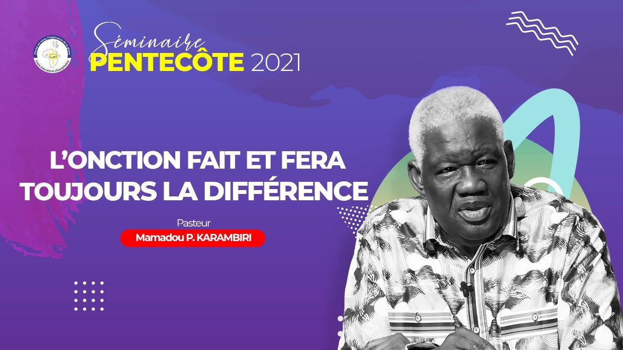 L’ONCTION FAIT ET FERA TOUJOURS LA DIFFÉRENCE I Pasteur Mamadou P. KARAMBIRI
