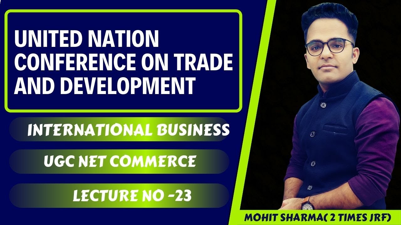 LECTURE-23 || UNITED NATION CONFERENCE ON TRADE AND DEVELOPMENT || DEC. 2019  NET\JRF COMMERCE ||