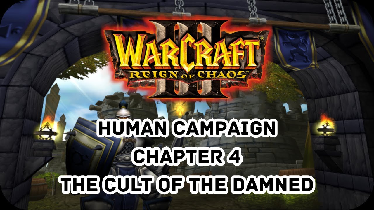 Warcraft 3 : Reign of Chaos - Human Campaign : Chapter 4 - The Cult of the Damned