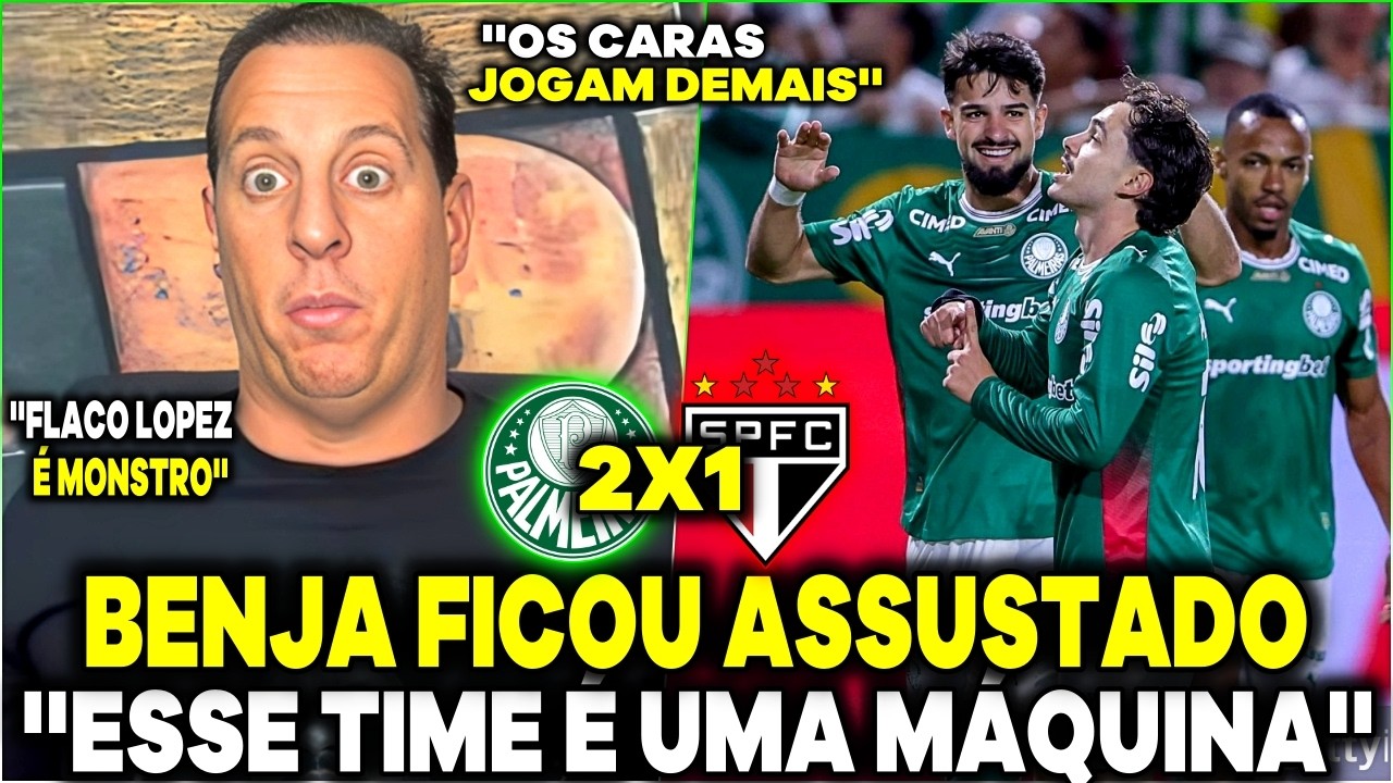 BENJA FICOU ASSUSTADO COM O PALMEIRAS APÓS VENCER O SÃO PAULO POR 2X1 ''ESSE TIME É UMA MÁQUINA''