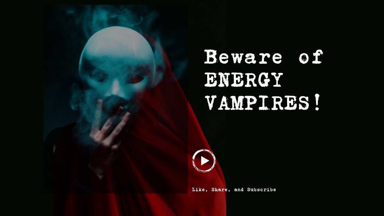 Beware of Energy Vampires