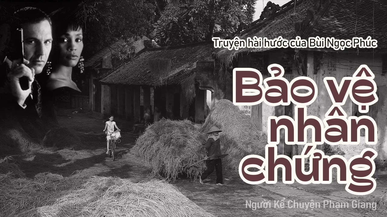 Bảo vệ nhân chứng | Truyện hài hước của Bùi Ngọc Phúc | NKC Phạm Giang
