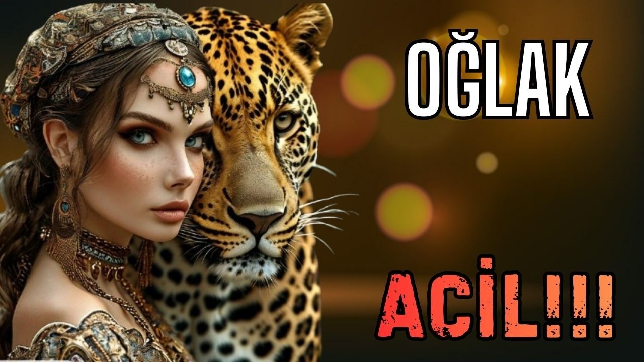 OĞLAK BURCU💫🌟☀ACİL DUYMAN GEREKENLER