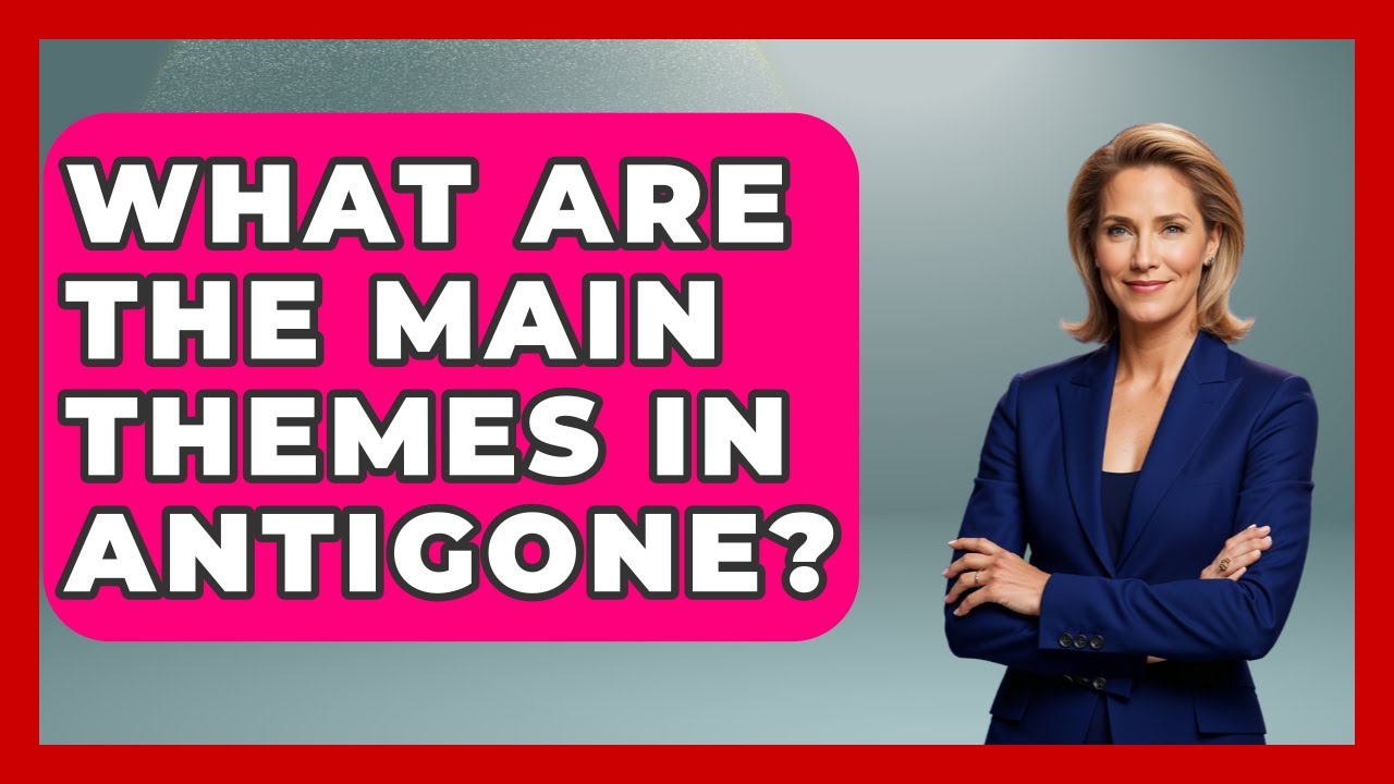 What Are The Main Themes In Antigone? - Literary Icons