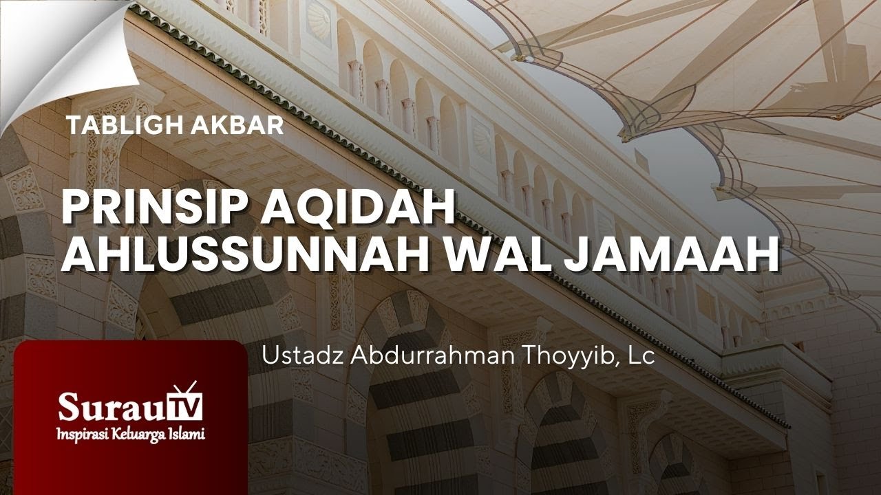 Tabligh Akbar Ustadz Abdurrahman Thoyyib, Lc | Prinsip Aqidah Ahlussunnah Wal Jamaah