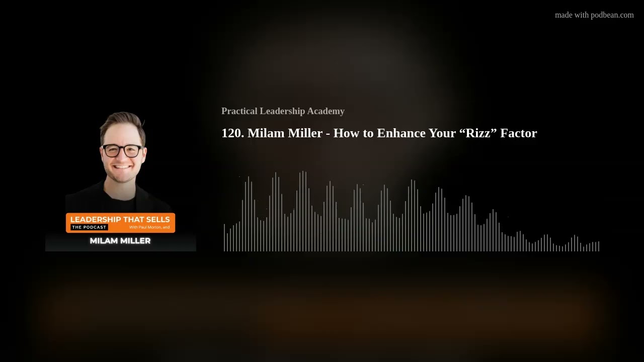 120. Milam Miller - How to Enhance Your “Rizz” Factor
