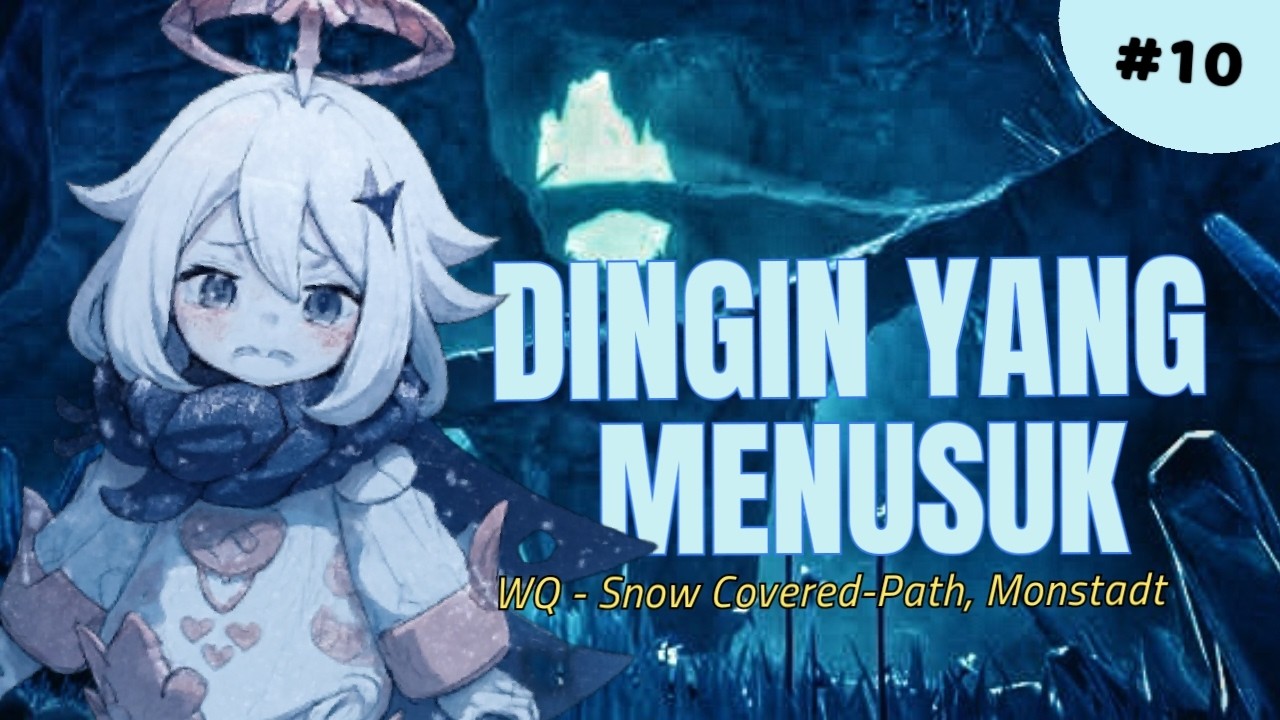 [Part 10] Agak menguras waktu - WQ  Snow-Covered Path - Monstadt - Ep.10