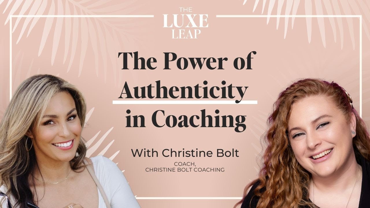 SE1 E27 The Power of Authenticity in Coaching | Christine Bolt on The Luxe Leap
