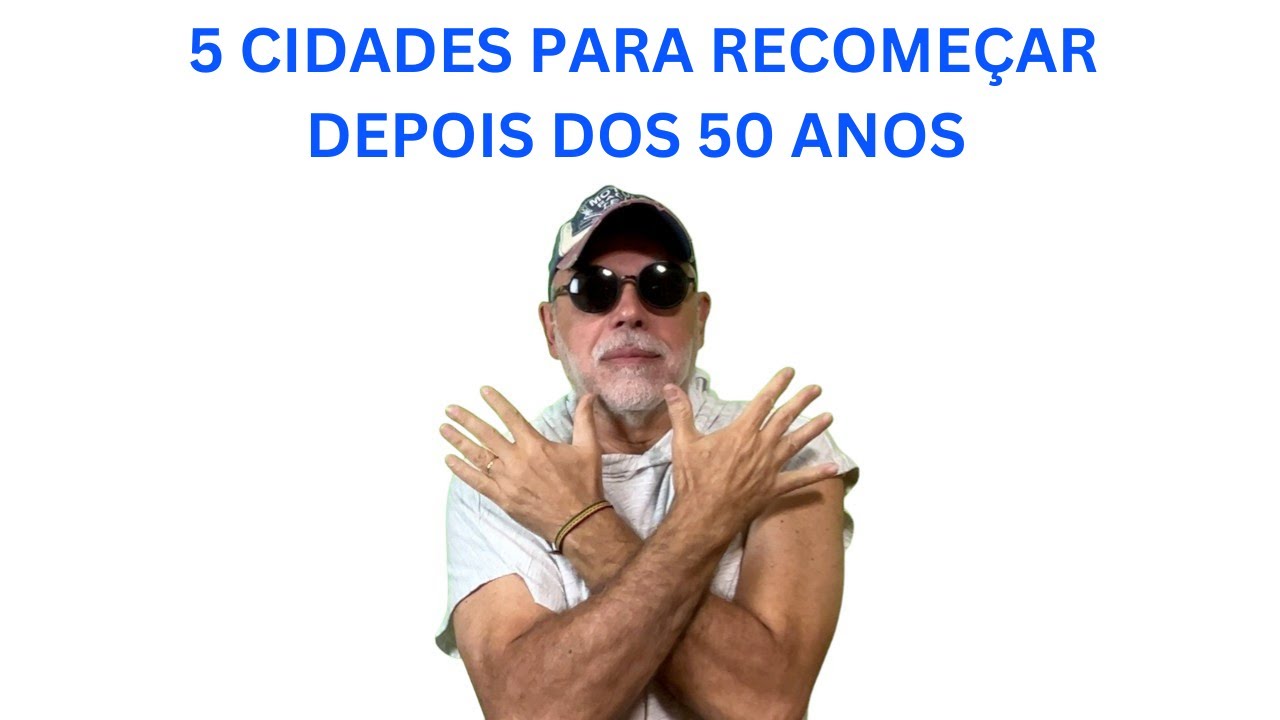 AS 5 MELHORES CIDADES PARA RECOMEÇAR DEPOIS DOS 50 ANOS