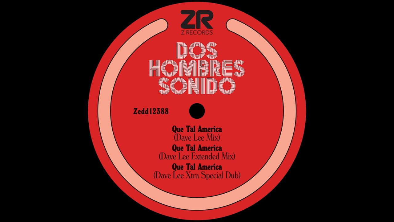 Dos Hombres Sonido - Que Tal America (Dave Lee Extended Mix)