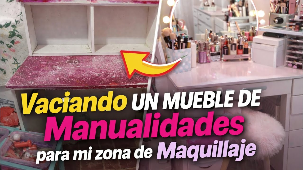 Vaciando un mueble de Manualidades para mi zona de Maquillaje 
