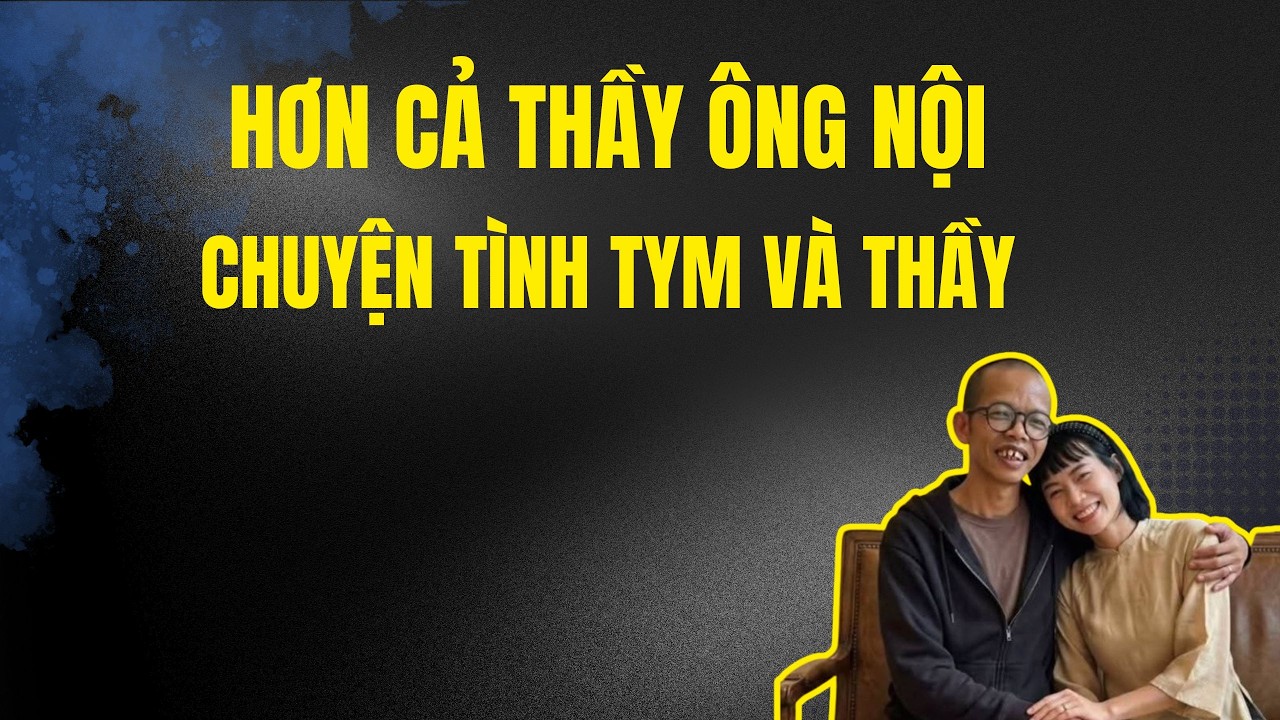 HƠN CẢ THẦY ÔNG NỘI - CHUYỆN TÌNH TYM & THẦY THÍCH NHUẬN ĐẠT - Chuyện Đêm Khuya