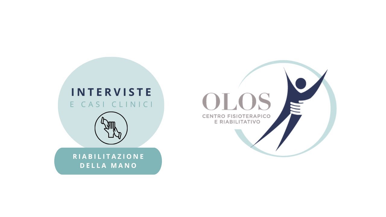 Interviste e Casi Clinici: RIABILITAZIONE della MANO