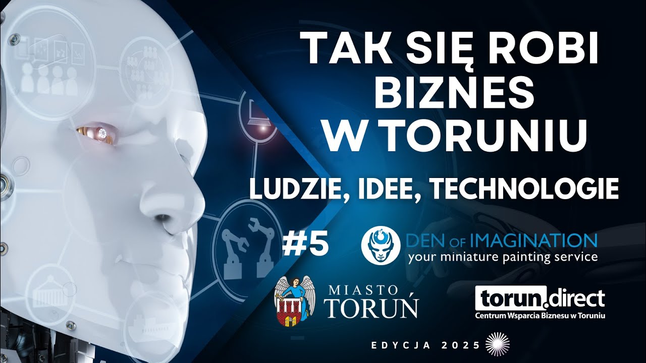 Tak się robi biznes w Toruniu 2025 - Ludzie, idee, technologie - #5 Den of Imagination