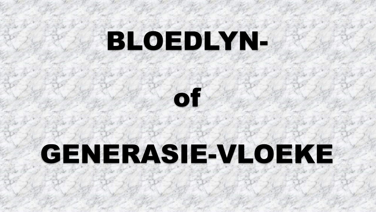 BLOEDLYN - of GENERASIE - VLOEKE