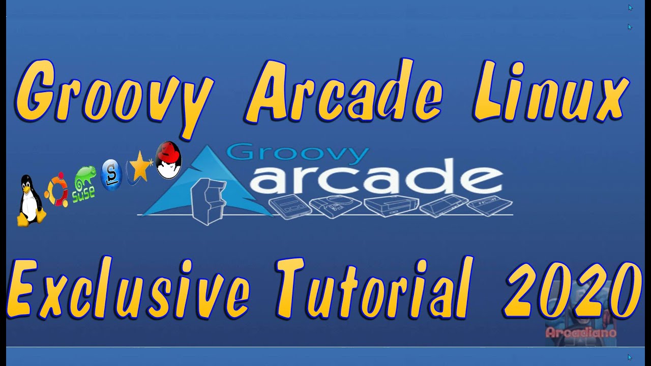 Groovy Arcade Linux - Exclusive Tutorial 2020