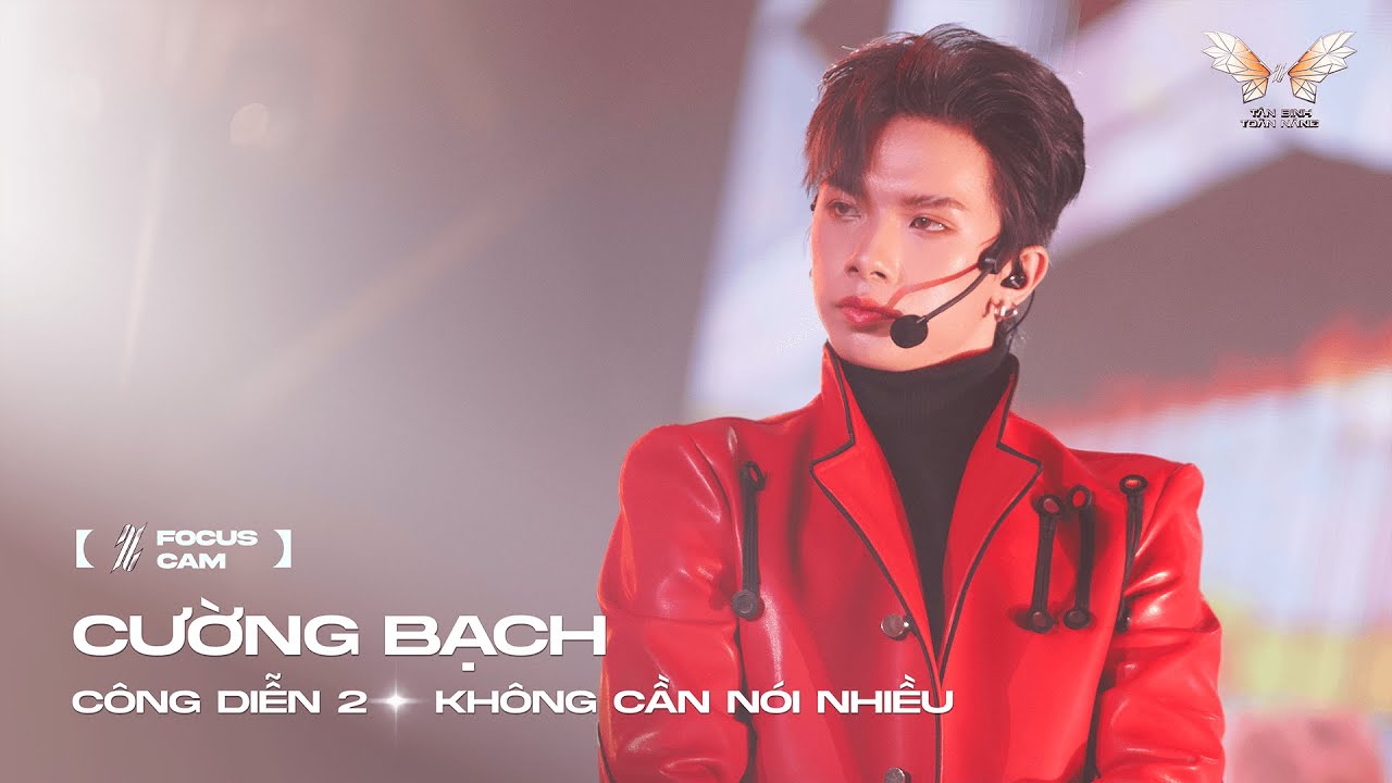 [ Focus Cam ] KHÔNG CẦN NÓI NHIỀU  - CƯỜNG BẠCH | TÂN BINH TOÀN NĂNG 2025