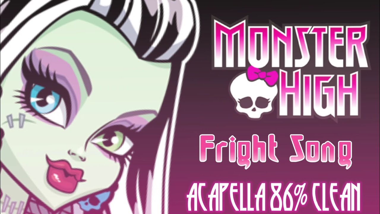 Monster High|Fright Song[Acapella 86% Clean]