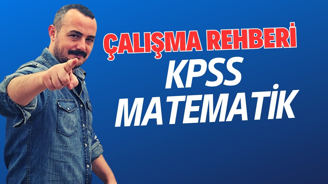 KPSS Matematik Nasil Çalışılır? KPSS Çalışma Rehberi