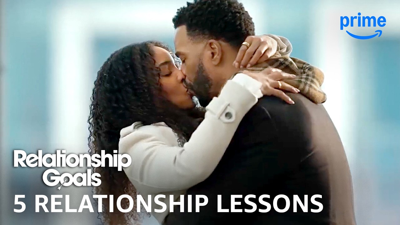 5 Relationship Lessons from Relationship Goals | Prime Video