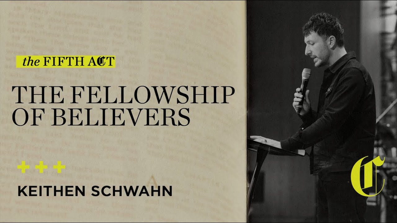 The Fifth Act | The Fellowship of Believers - Keithen Schwahn