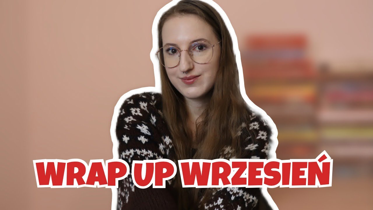 CO CZYTAŁAM WE WRZEŚNIU?🍂🤭 - WRAP UP | podsumowanie czytelnicze września📚