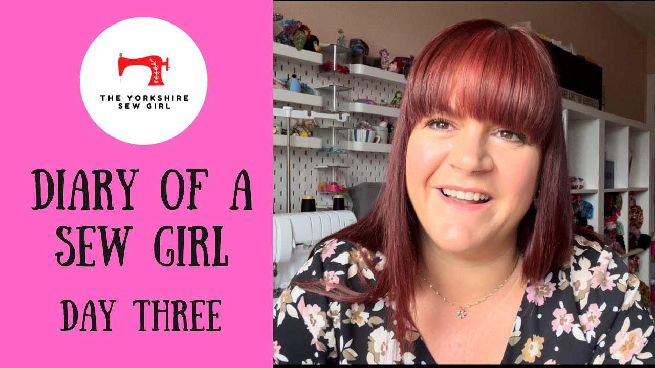 Diary Of A Sew Girl / Day Three