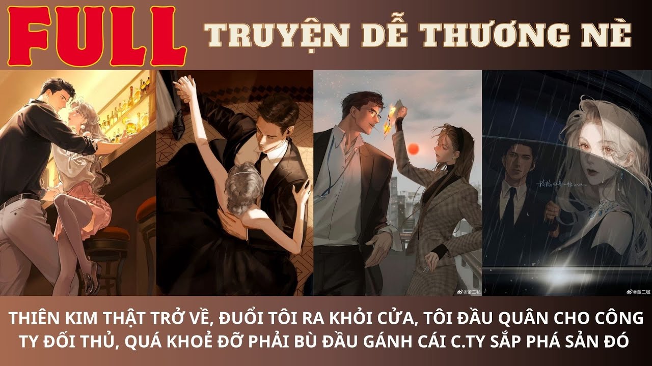 84. THIÊN KIM THẬT TRỞ VỀ, ĐUỔI TÔI RA KHỎI CỬA, TÔI ĐẦU QUÂN CHO C.TY ĐỐI THỦ,  CƯỚP HẾT MỐI LÀM ĂN