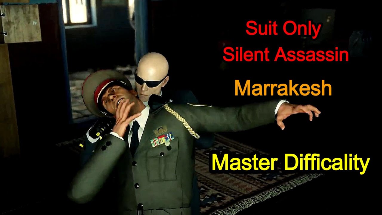 Hitman Marrakesh Mission: Easy Suit Only Silent Assassin | Master Difficulty
