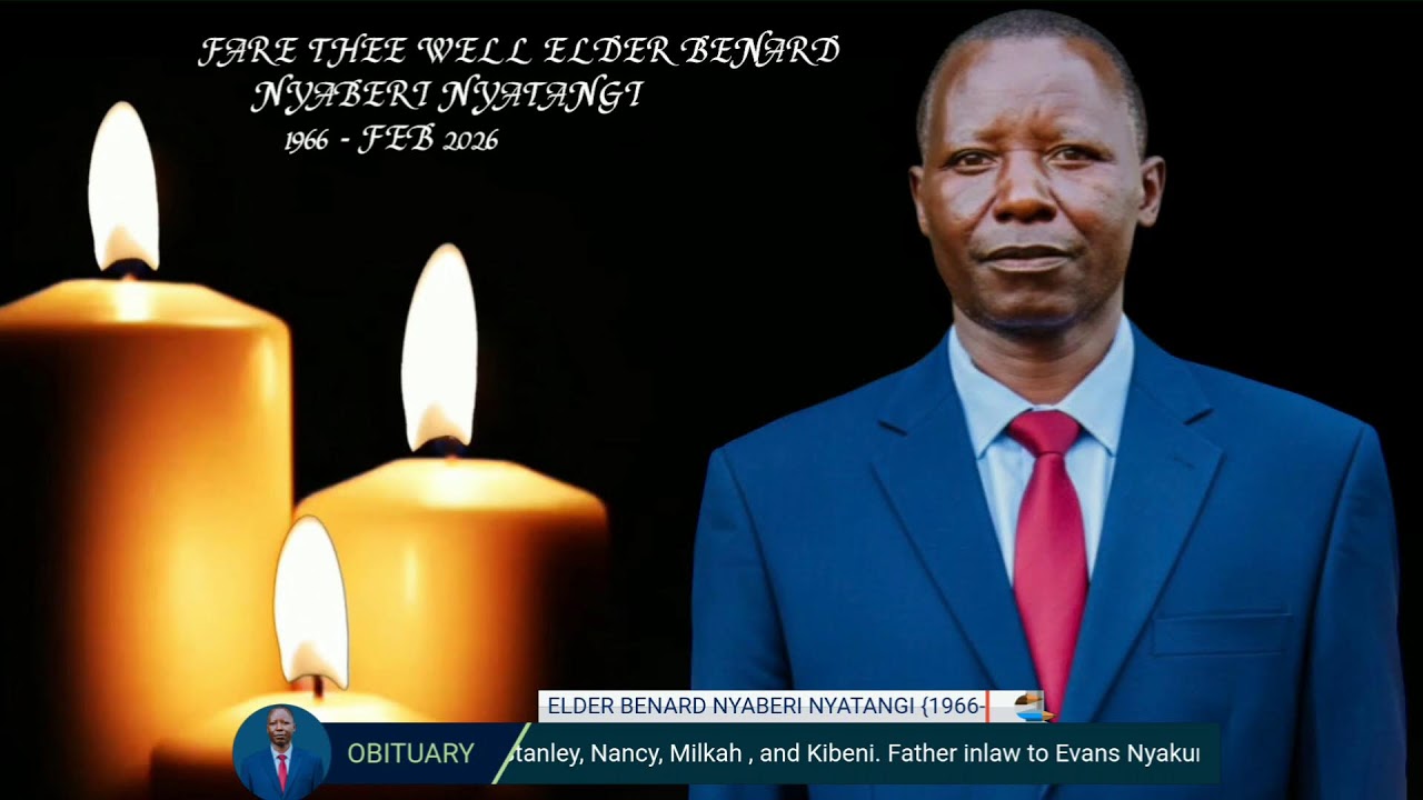 FARE THEE WELL ELDER BENARD NYABERI NYATANGI (1966 - FEBRUARY 2026)