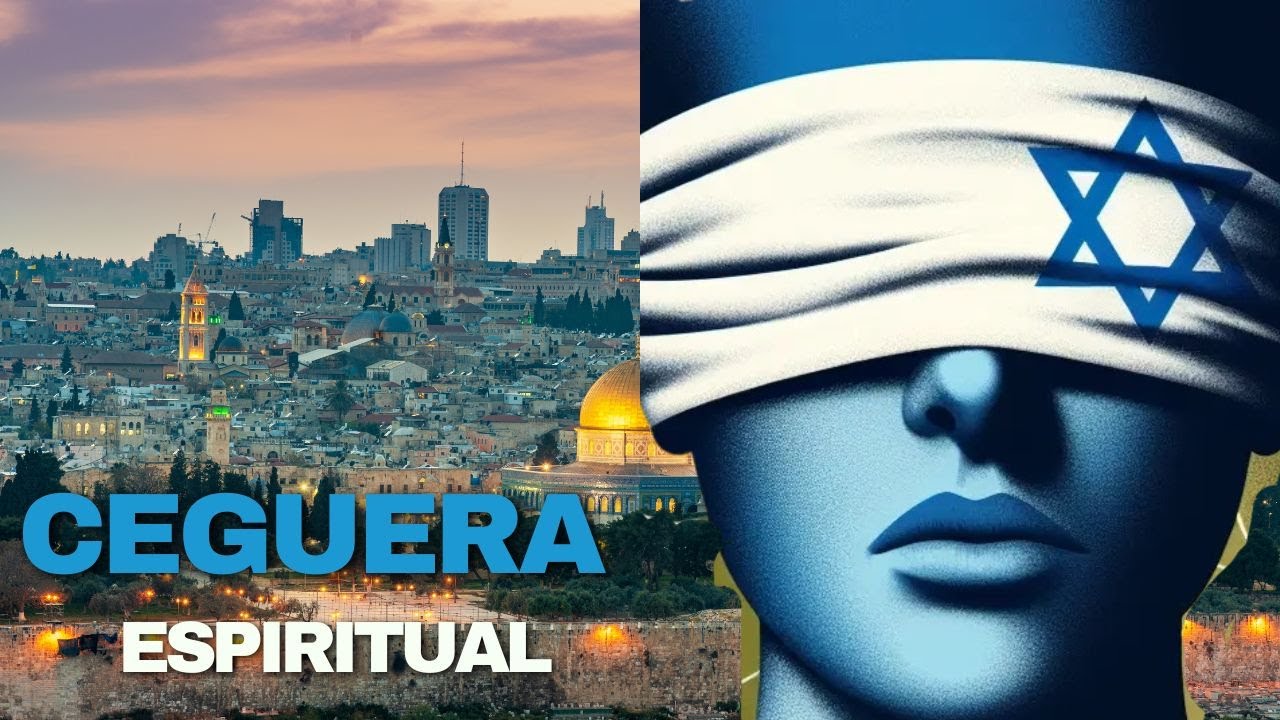 La Ceguera Espiritual de Israel