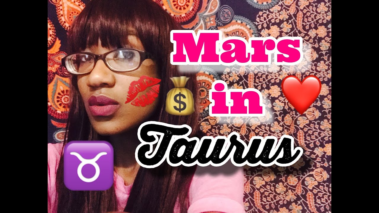Mars in Taurus || Sex, Anger & Willpower || "Persistent Action"