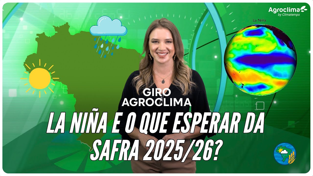 Giro Agroclima: La Ni&ntilde;a e o atraso das chuvas: o que esperar da safra 2025/26?