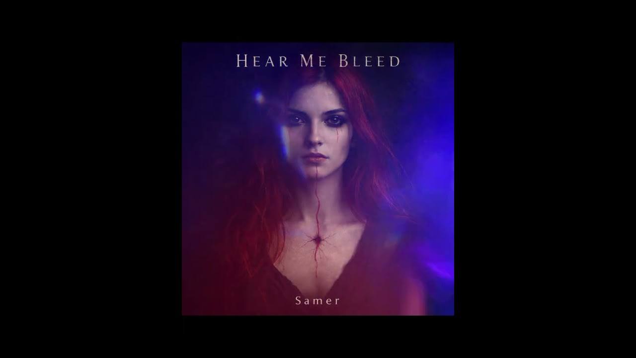 Samer- 🎶 Hear Me Bleed 