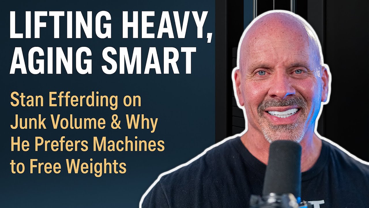 Lifting Heavy, Aging Smart | Stan Efferding on Junk Volume & Why He Prefers Machines to Free Weights