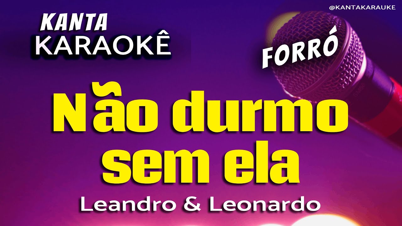 🎤karaokê NÃO DURMO SEM ELA forró  -  Leandro & Leonardo  @KantaKARAUKE