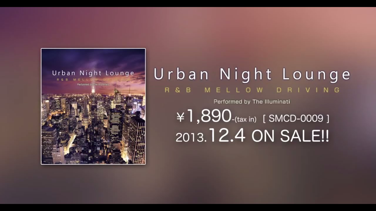 【SMCD-0009 : Urban Night Lounge -R&B Mellow Driving- Performed by The Illuminati】