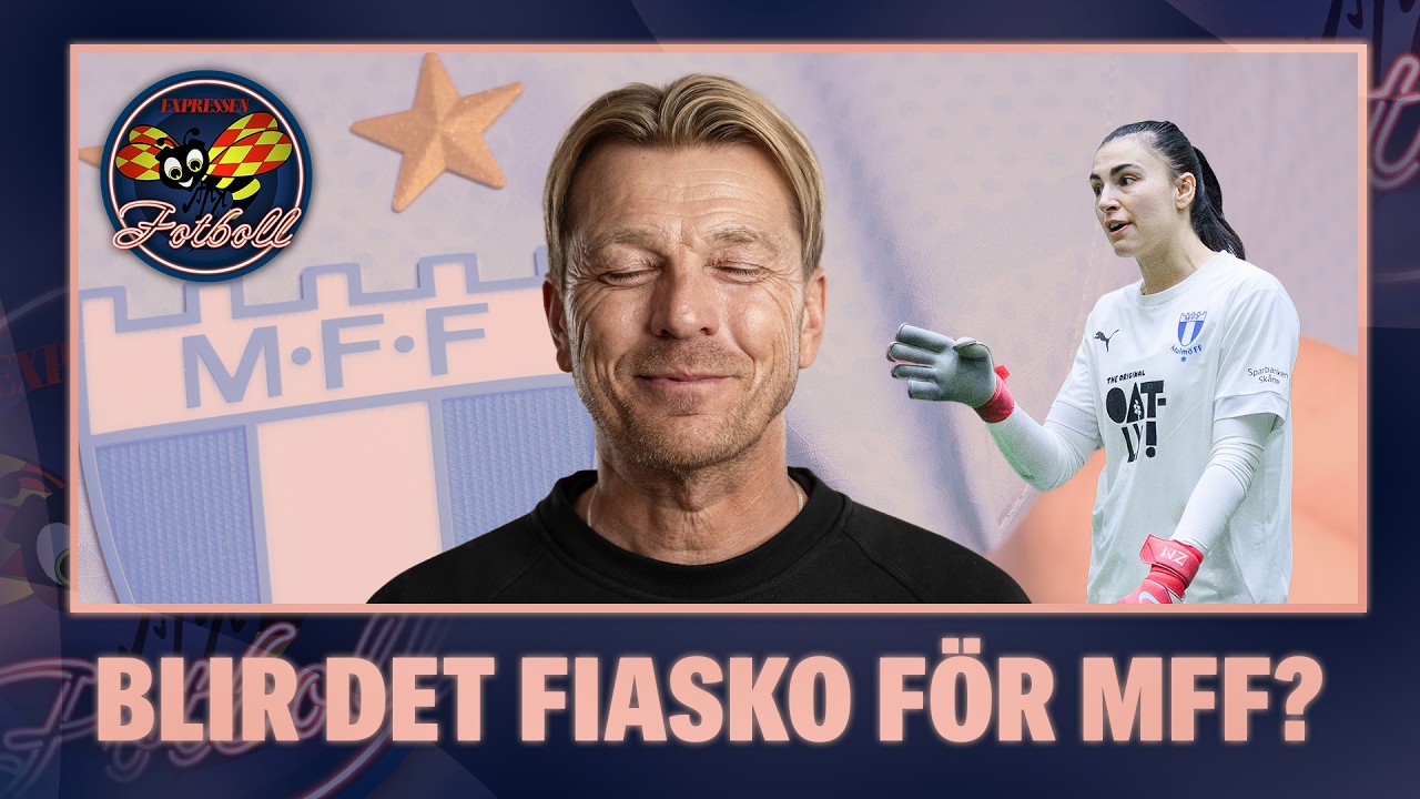 JUST NU: Blir det fiasko för MFF? Stor damallsvensk special i Expressen Fotboll!