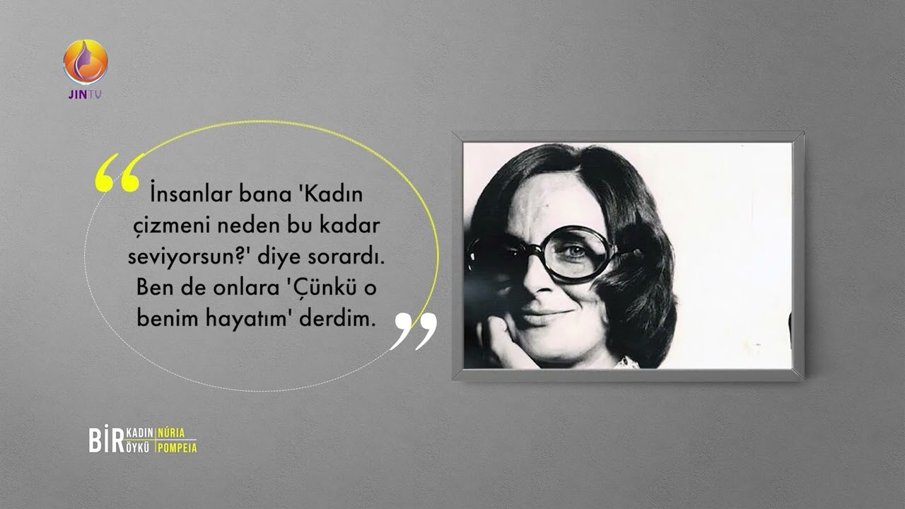 JIN TV |BİR KADIN BİR ÖYKÜ-Çizer Nuria Pompeia'nın yaşam öyküsü
