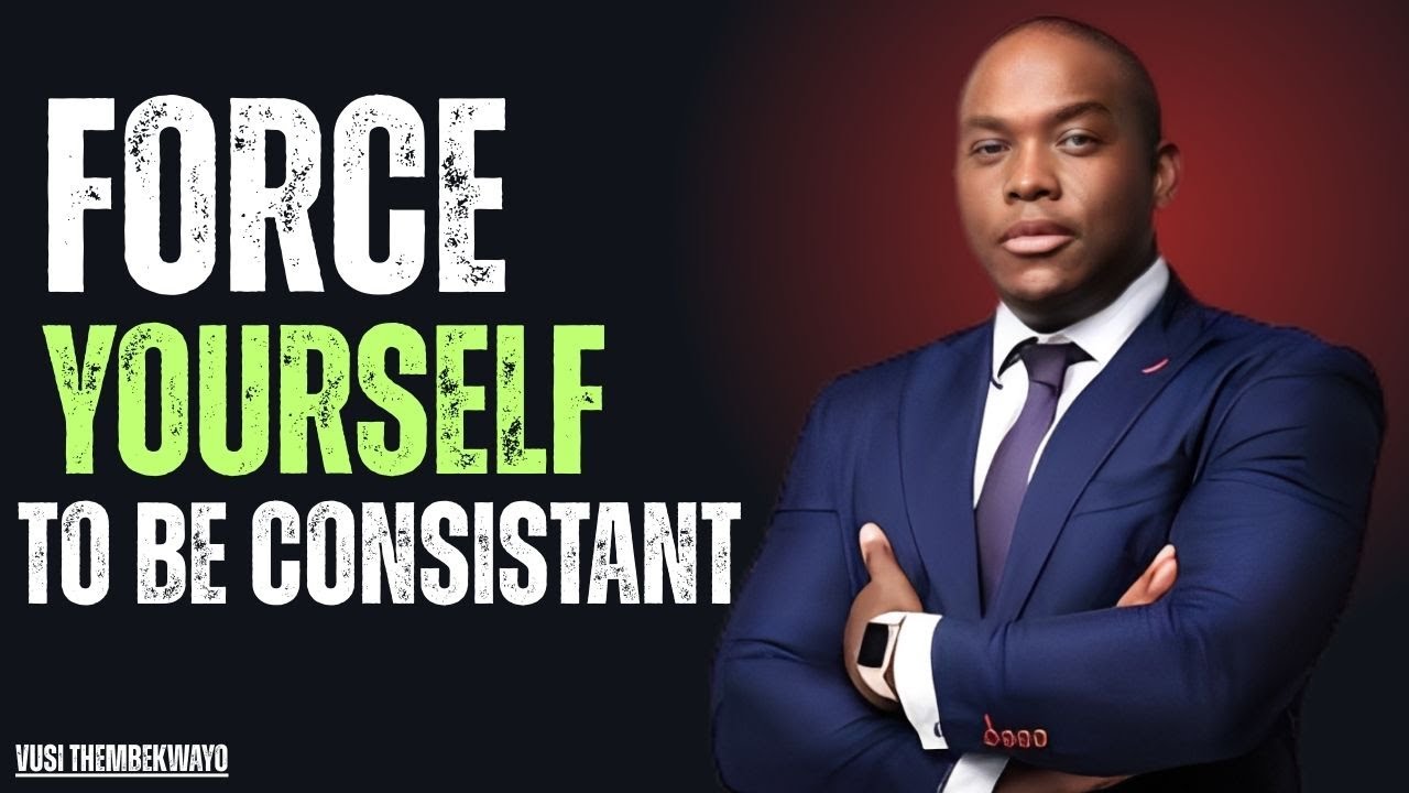 (10 SECRETS TO STAYING CONSISTENT) NO MATTER WHAT Vusi Thembekwayo