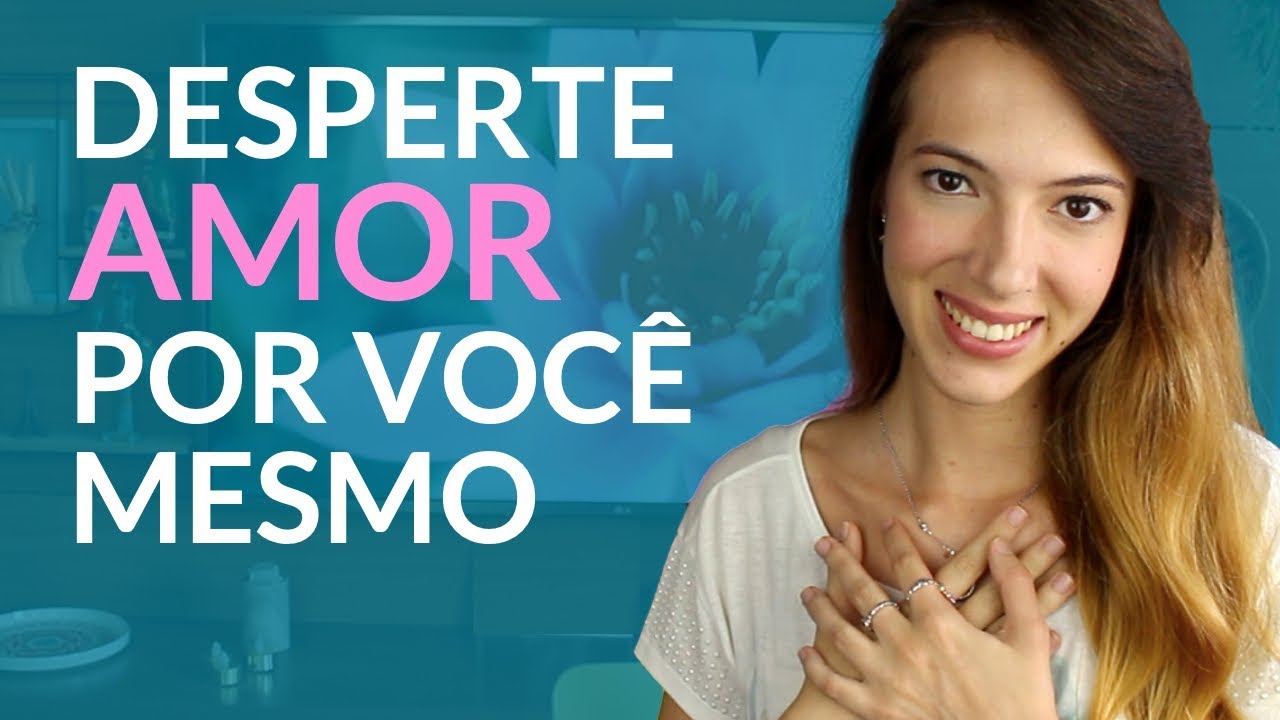 Técnica para SE AMAR DE VERDADE