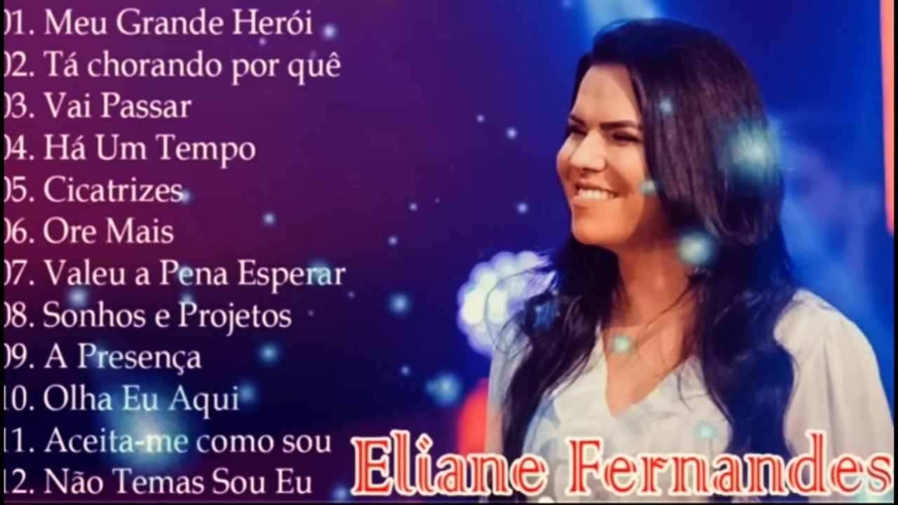 Eliane Fernandes - DVD Valeu a Pena Esperar CD Completo 2022 - Meu Grande Herói, Tá chorando por quê