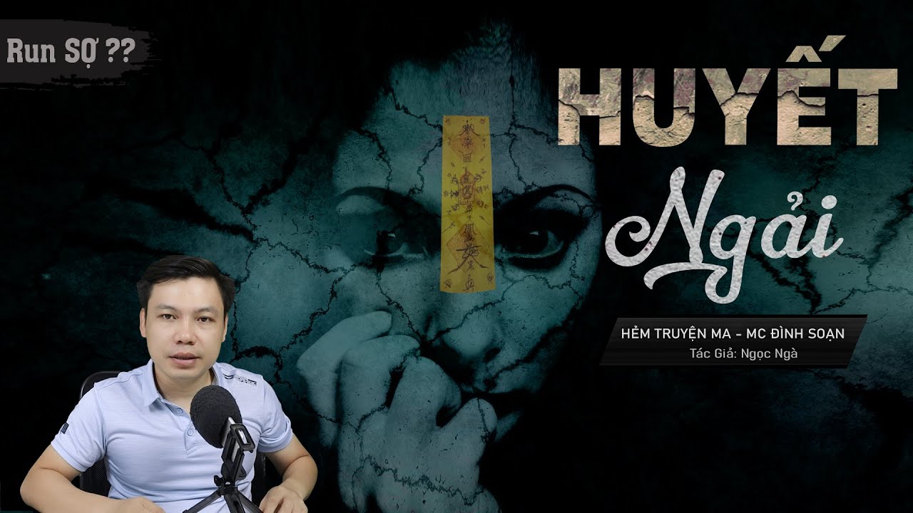 [Run SỢ] Huyết Ngải - Truyện Ma Mới Có Thật Về Luyện Bùa Ngải MC Đình Soạn Kể Rợn