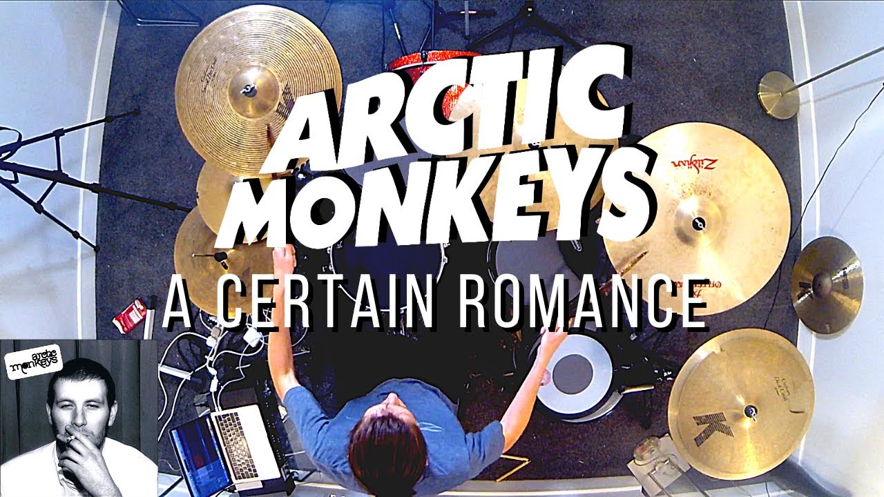 Arctic Monkeys - A Certain Romance - Drum Cover
