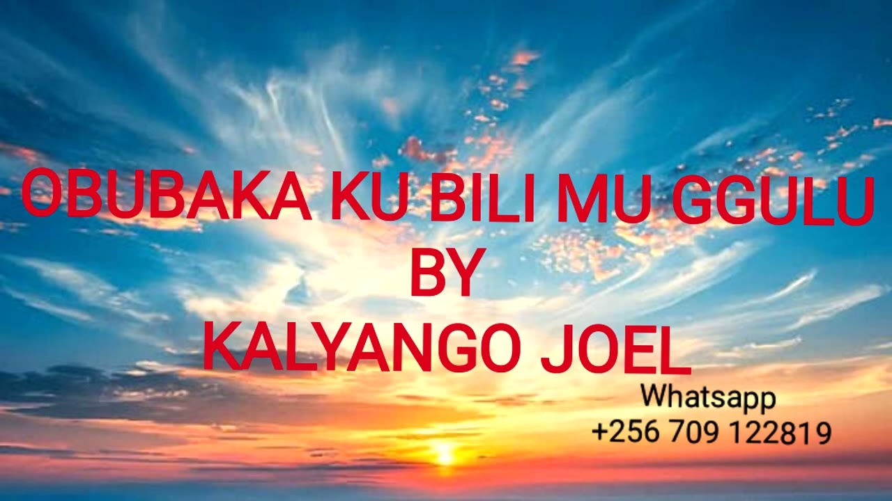 OBUBAKA KU BILI MU GGULU BY KALYANGO JOEL